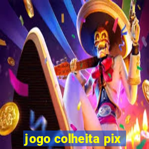 jogo colheita pix